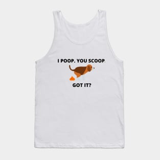 I POOP. YOU SCOOP. GOT IT? Tank Top